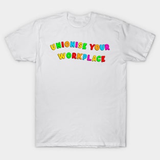 Unionise Your Workplace T-Shirt